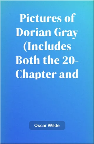 The Pictures of Dorian Gray (Includes Both the 20-Chapter and 13-Chapter Versions of the Picture of Dorian Gray)