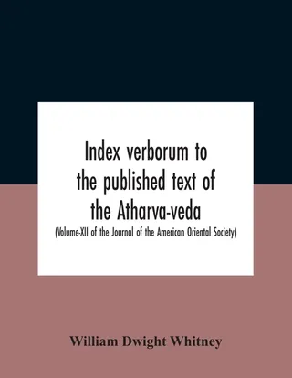 Index Verborum to the Published Text of the Atharva-Veda
