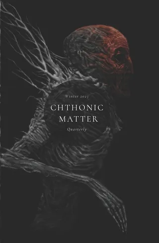 Chthonic Matter Quarterly