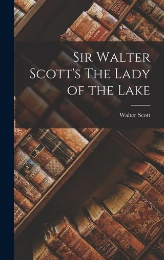 Sir Walter Scott's The Lady of the Lake
