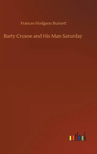 Barty Crusoe and His Man Saturday