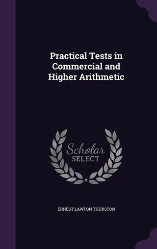 Practical Tests in Commercial and Higher Arithmetic