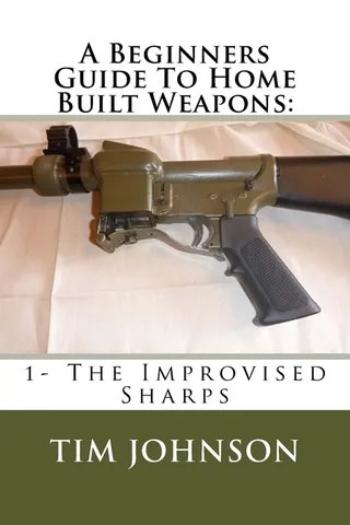 A Beginners Guide Home Built Weapons
