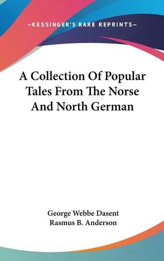 A Collection Of Popular Tales From The Norse And North German