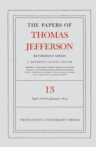 The Papers of Thomas Jefferson: Retirement Series, Volume 13