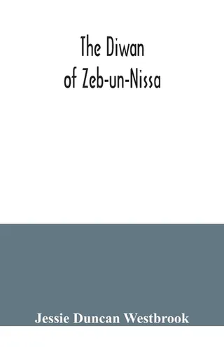 The Diwan of Zeb-un-Nissa
