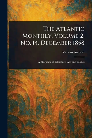 The Atlantic Monthly, Volume 2, No. 14, December 1858