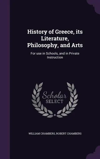 History of Greece, its Literature, Philosophy, and Arts