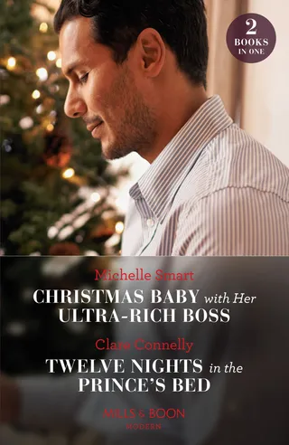 Christmas Baby with Her Ultra-Rich Boss / Twelve Nights in the Prince's Bed