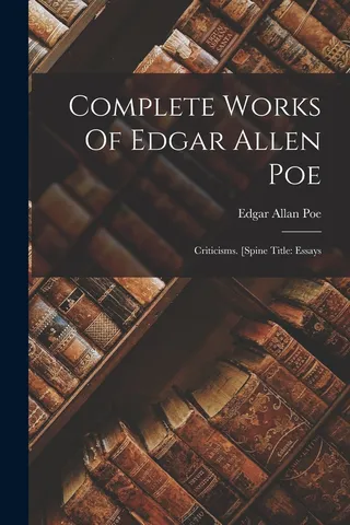 Complete Works of Edgar Allan Poe: Criticisms [Spine Title: Essays]