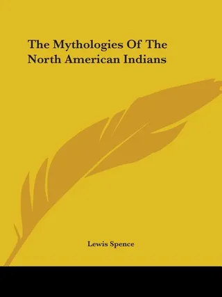 The Mythologies Of The North American Indians