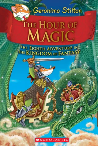 The Hour of Magic Geronimo Stilton and the Kingdom of Fantasy #8)