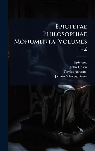 Epictetae Philosophiae Monumenta
