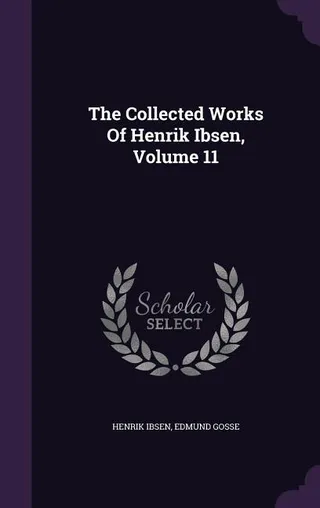 The Collected Works Of Henrik Ibsen, Volume 11