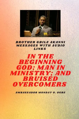 In The Beginning God; Man in Ministry, and Bruised Overcomers