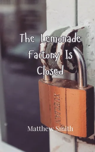 The Lemonade Factory Is Closed