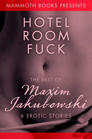 The Mammoth Book of Erotica presents The Best of Maxim Jakubowski