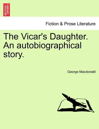The Vicar's Daughter. an Autobiographical Story. Vol. III
