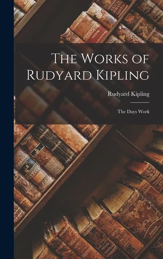 The Works of Rudyard Kipling: The Day's Work