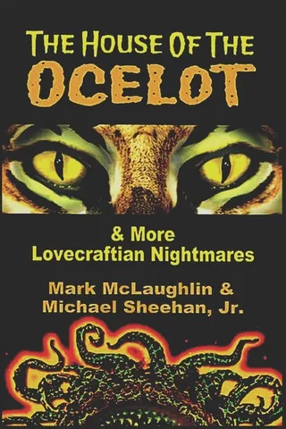 The House Of The Ocelot & More Lovecraftian Nightmares