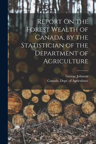 Report On the Forest Wealth of Canada