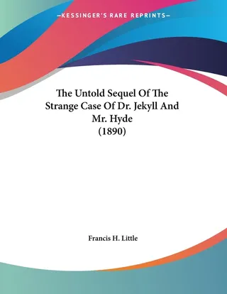 The Untold Sequel Of The Strange Case Of Dr. Jekyll And Mr. Hyde