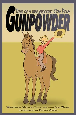 Gunpowder, Tales of a Wise-Cracking Cow Pony