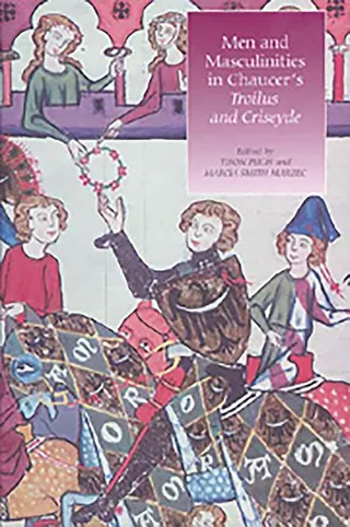 Men and Masculinities in Chaucer's Troilus and Criseyde