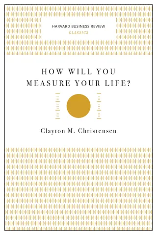 How Will You Measure Your Life?