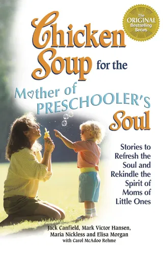 Chicken Soup for the Mother of Preschooler's Soul