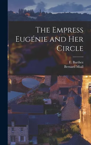 The Empress Eugénie and her Circle