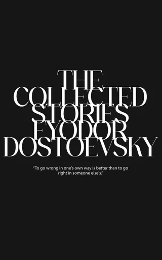 The Collected Stories of Fyodor Dostoevsky