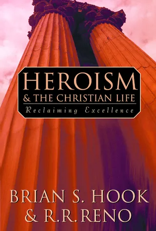 Heroism and the Christian Life
