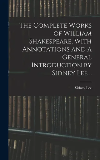 The Works of William Shakespeare, With Annotations and a General Introduction