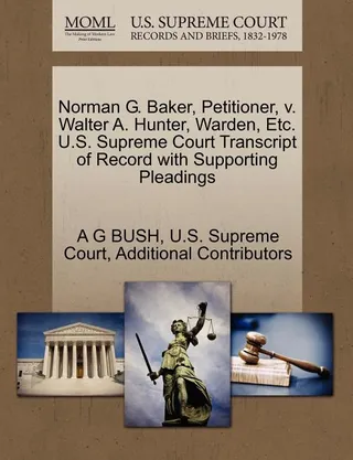 Norman G. Baker, Petitioner, v. Walter A. Hunter, Warden, Etc.