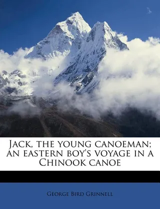 Jack, the Young Canoeman; An Eastern Boy's Voyage in a Chinook Canoe