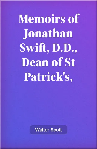 Memoirs of Jonathan Swift, D.D., Dean of St Patrick's, Dublin