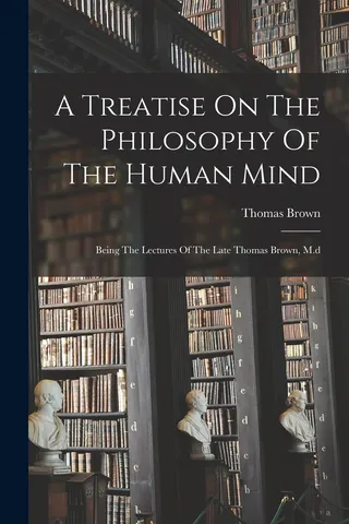 A Treatise On The Philosophy Of The Human Mind