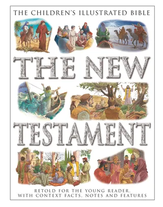 The Children's Illustrated Bible The New Testament