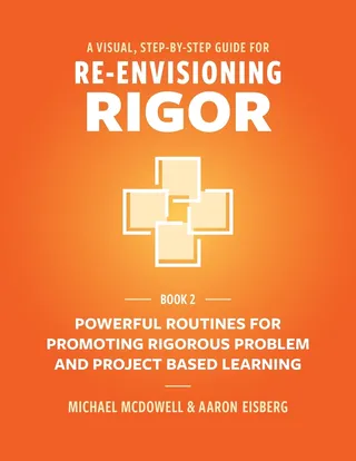 A Visual, Step- By- Step Guide for Re-Envisioning Rigor
