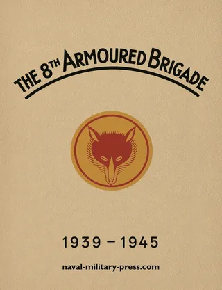 The 8th Armoured Brigade 1939-1945