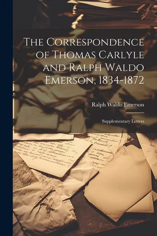 The Correspondence of Thomas Carlyle and Ralph Waldo Emerson