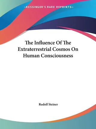 The Influence Of The Extraterrestrial Cosmos On Human Consciousness