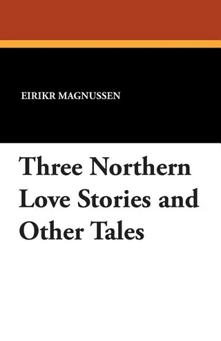 Three Northern Love Stories and Other Tales