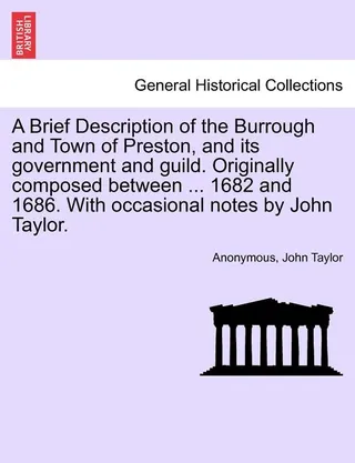 A Brief Description of the Burrough and Town of Preston, and Its Government and Guild