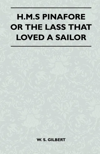 H.M.S. Pinafore or The Lass That Loved a Sailor