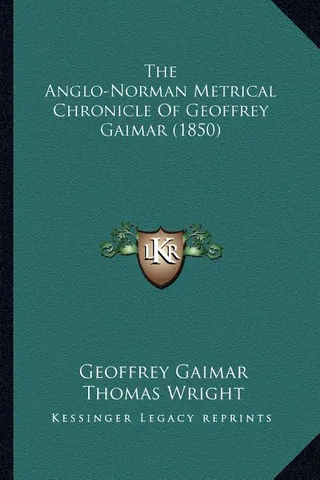 The Anglo-Norman Metrical Chronicle Of Geoffrey Gaimar 1850