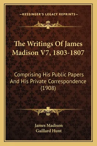 The Writings Of James Madison V7, 1803-1807