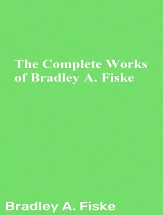 Complete Works of Bradley A. Fiske