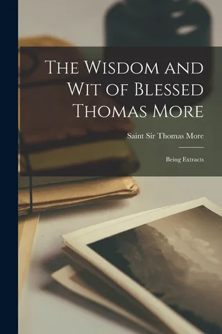The Wisdom and Wit of Blessed Thomas More